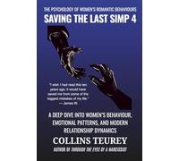 SAVING THE LAST SIMP VOLUME 4: THE PSYCHOLOGY OF WOMEN’S ROMANTIC BEHAVIOUR