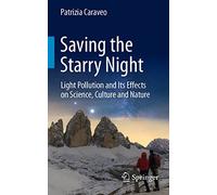 Saving the Starry Night: Light Pollution and Its Effects on Science, Culture and Nature