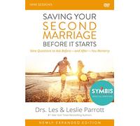 Saving Your Second Marriage Before It Starts: Nine Questions to Ask Before-and After-you Remarry