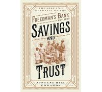 Savings and Trust: The Rise and Betrayal of the Freedman's Bank