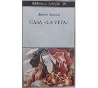 Savinio A. - CASA "LA VITA" , DI ALBERTO SAVINIO