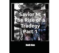 Savior M: The Rise of a Tragedy Part 1