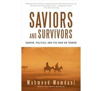Saviors and Survivors: Darfur, Politics, and the War on Terror