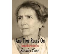 Savitri Savitri Devi And Time Rolls on (Tascabile)