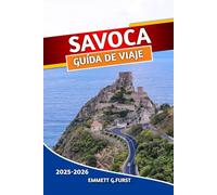 SAVOCA GUÍA DE VIAJE 2025 2026: Las principales atracciones, la cultura local, los restaurantes y las joyas ocultas para una auténtica experiencia italiana para quienes visitan por primera vez