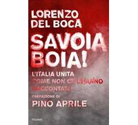 Savoia boia! L'Italia unita come non ce l'hanno raccontata