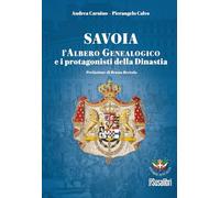 Savoia. L'albero genealogico e i protagonisti della dinastia
