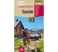 Savoie Les 50 plus beaux sentiers: Les 50 plus beaux sentiers Chamina