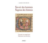Savoir des hommes, sagesse des femmes: Savants ou magiciens, matrones ou sorcières