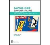 Savoir-dire, savoir-faire. Niveaux B1-B2. Per le Scuole superiori. Con 2 CD Audio