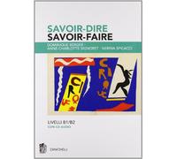 Savoir-dire, savoir-faire. Niveaux B1-B2. Per le Scuole superiori. Con 2 CD Audio
