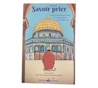 Savoir prier - Garçon: Conformément au Coran et à la tradition du Prophète, Version garçon