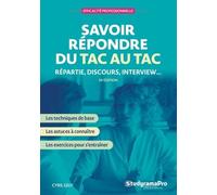Savoir répondre du tac au tac: Répartie, discours, interview
