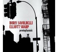Savoldelli, Boris & Elliot Sharp - Protoplasmic