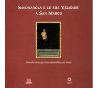 Savonarola e le sue reliquie a San Marco