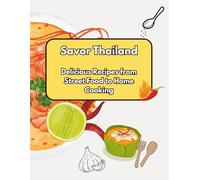 Savor Thailand: Delicious Recipes from Street Food to Home Cooking