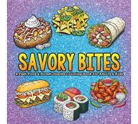 SAVORY BITES: A Fast Food & Street Snacks Coloring Book for Adults & Kids: Deliciously Fun Line Art of Burgers, Tacos, Fries, Dumplings, and More - ... Relaxation, Cravings, and Creative Coloring