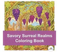 Savory Surreal Realms Coloring Book: Surreal Culinary Landscapes for Creative Stress Relief and Mindful Exploration