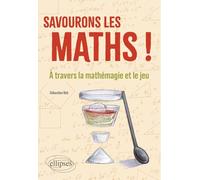 Savourons les maths !: À travers la mathémagie et le jeu