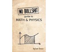Savov Ivan No Bullshit Guide to Math & Physics (Tascabile)