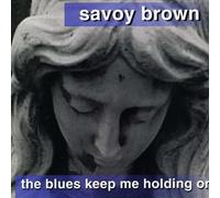 Savoy Brown Blues Band – The Blues Keep Me Holding On – CD