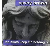 Savoy Brown Blues Band The Blues Keep Me Holding On (CD)