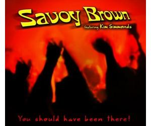 Savoy Brown & Kim Simmonds You Should Have Been There (CD) Album