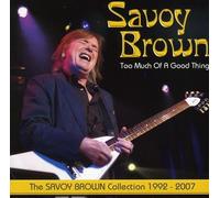 Savoy Brown - Too Much Of A Good Thing 1992-2007
