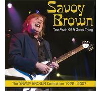 Savoy Brown Too Much of a Good Thing: Savoy Brown Collection 1992-2007 (CD)