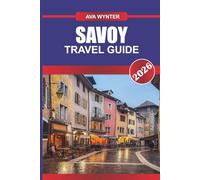 SAVOY Travel Guide 2026: Lakes, Mountains, and French Countryside Adventures