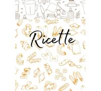 Savrà - Il Mio Ricettario da Scrivere:: Quaderno di ricette da compilare con indice e tabelle di conservazione per l’uso quotidiano in cucina Cookbook ... per Appassionati di Cucina - Grande Formato