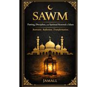 SAWM: Fasting, Discipline, and Spiritual Renewal in Islam