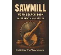 Sawmill Word Search Book: Large Print Puzzle Collection with 100 Puzzles and 2000 Unique Words on Lumber, Tools, and Woodworking Life