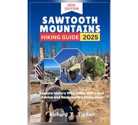 Sawtooth Mountains Hiking Guide 2025: Explore Idaho’s Wild Trails with Local Advice and Backcountry Know-How