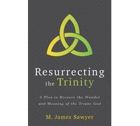 Sawyer A Plea to Recover the Wonder and Meaning of the Tr iune God (Tascabile)