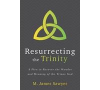 Sawyer A Plea to Recover the Wonder and Meaning of the Tr iune God (Tascabile)