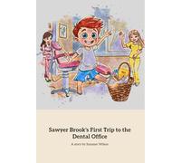 Sawyer Brook's First Trip To The Dental Office: A Fun Adventure At The Dentist