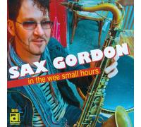 Sax Gordon In the Wee Small Hours (CD)