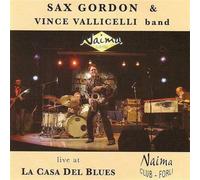 Live At "La Casa Del Blues" - Sax Gordon & Vince Vallicelli Band (Audio cd)