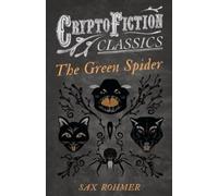 Sax Rohmer The Green Spider (Cryptofiction Classics) (Tascabile)