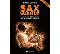 Sax warm up. 16 esercizi giornalieri per mantenersi in forma con brani fam...