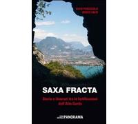 Saxa fracta. Storia e itinerari tra le fortificazioni dell'Alto Garda