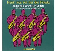 Saxophon-Orchester Dobbri - Heut' War Ich Bei der Frieda