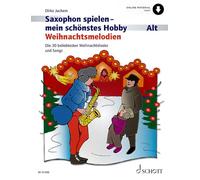 Saxophon spielen - mein schönstes Hobby: Weihnachtsmelodien. Alt-Saxophon, Klavier ad libitum. Ausgabe mit Online-Audiodatei