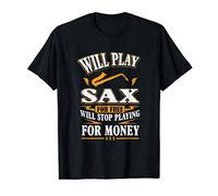 Saxophone Will Play For Free Funny Gift Maglietta