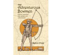 Saxton Pope The Adventurous Bowmen (Copertina rigida)