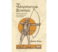 Saxton Pope The Adventurous Bowmen (Tascabile)