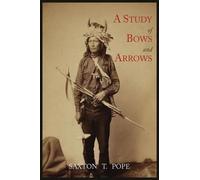 Saxton T Pope A Study of Bows and Arrows (Tascabile)