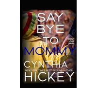 Say Bye to Mommy: A Small-Town Woman Sheriff Romantic Suspense Thriller