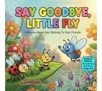 Say Goodbye, Little Fly: A Funny Rhyming Picture Book About Personal Space, Friendship, and Social Boundaries